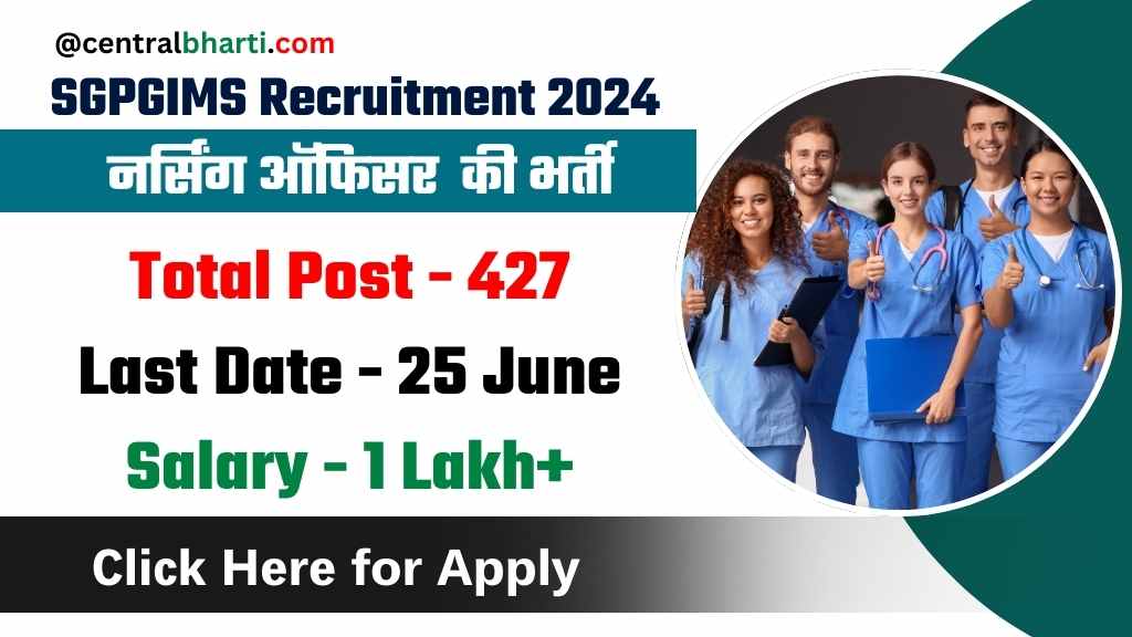 SGPGIMS Recruitment 2024: नर्सिंग ऑफिस और ग्रुप बी, सी पदों पर निकली बंपर भर्ती, आवेदन के लिए अभी क्लिक करे