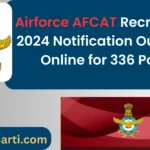 Airforce AFCAT Recruitment 2024 : Apply Online for 336 Posts (01/2025 Batch)