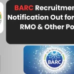 BARC Recruitment 2025 Notification Out for PGRMO, RMO & Other Posts